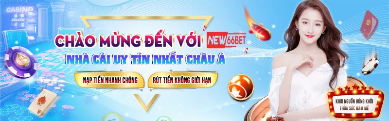 Danh Gia Nha Cai New66bet San Giai Tri Truc Tuyen Uy Tin Nhat Chau A